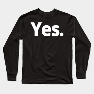 Yes. Long Sleeve T-Shirt